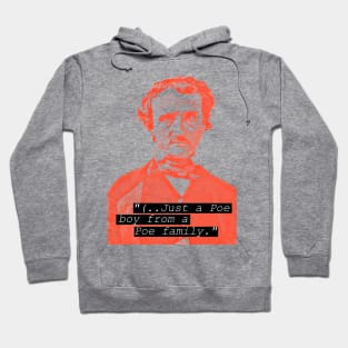 Just a Poe Boy from a Poe Family - Edgar Allan Poe Humor Hoodie